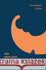 Nim nadejdzie katastrofa Christopher Bollas 9788396126047 Oficyna Wydawnicza Fundament - książka