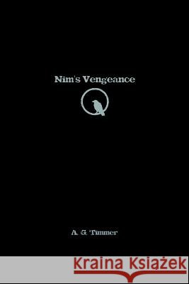 Nim's Vengeance A. G. Timmer 9781469175584 Xlibris Corporation - książka