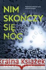 Nim skończy się noc Bartosz Szczygielski 9788367324649 Czwarta Strona - książka
