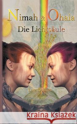 Nimah und Ohaia: Die Lichtsäule Doblies, Lutz 9783755771159 Books on Demand - książka