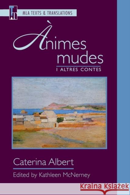Ànimes Mudes I Altres Contes: An MLA Text Edition Albert, Caterina 9781603290418 Modern Language Association of America - książka