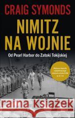 Nimitz na wojnie Craig Symonds 9788324089970 Horyzont - książka