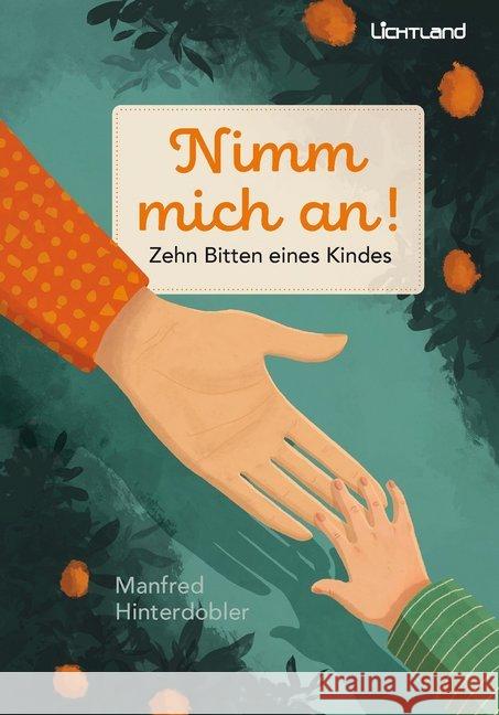 Nimm mich an! : Zehn Bitten eines Kindes Hinterdobler, Manfred 9783947171224 edition Lichtland - książka