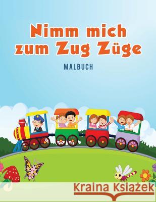 Nimm mich zum Zug Züge Malbuch Kids, Coloring Pages for 9781635893595 Coloring Pages for Kids - książka