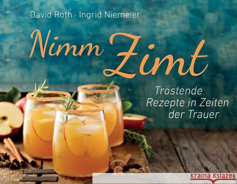 Nimm Zimt : Tröstende Rezepte in Zeiten der Trauer Roth, David; Niemeier, Ingrid 9783579073156 Gütersloher Verlagshaus - książka