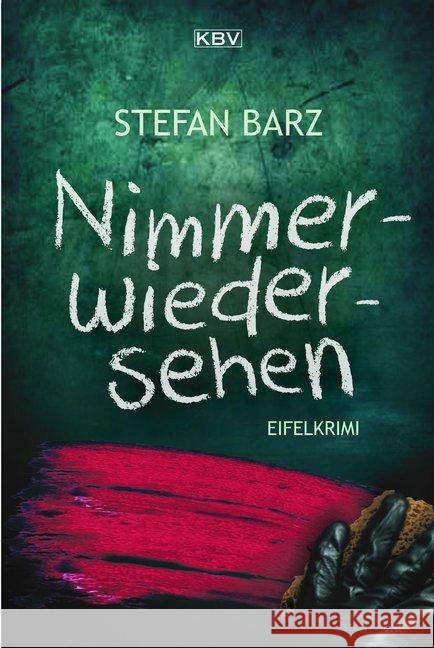 Nimmerwiedersehen : Eifelkrimi Barz, Stefan 9783954413645 KBV - książka