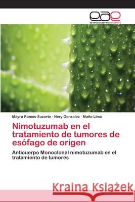 Nimotuzumab en el tratamiento de tumores de esófago de origen Ramos-Suzarte, Mayra 9783659063220 Editorial Acad Mica Espa Ola - książka