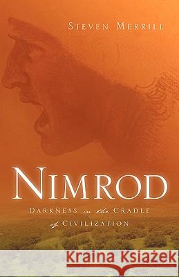 Nimrod-Darkness in the Cradle of Civilization Steven Merrill 9781594678431 Xulon Press - książka