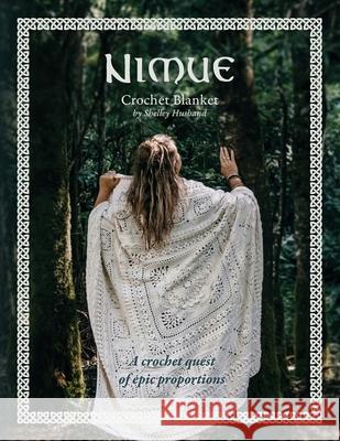 Nimue Crochet Blanket: A crochet quest of epic proportions Shelley Husband 9780645157369 Shelley Husband - książka