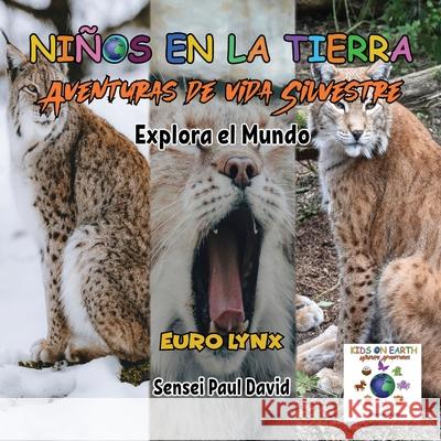 Niños en la Tierra - Aventuras de vida Silvestre - Explora el Mundo Euro Lynx Sensei Paul David 9781778486234 Get/Share Your Free Koe eBooks Now at Kidsone - książka