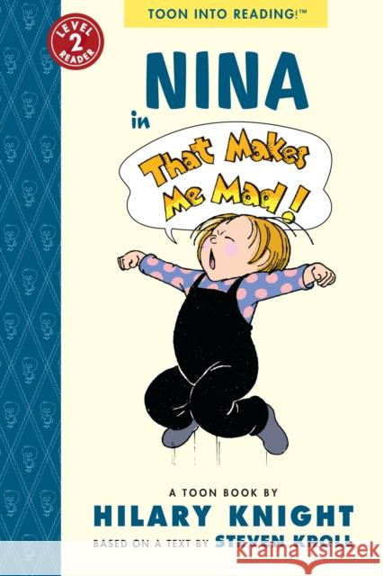 Nina in That Makes Me Mad!: Toon Level 2  9781943145324 Toon Books - książka