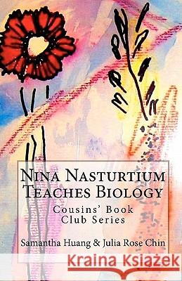 Nina Nasturtium Teaches Biology: Cousins' Book Club Series Samantha Huang Julia Rose Chin Julia Rose Chin 9781609700102 Bcdadvisors - książka
