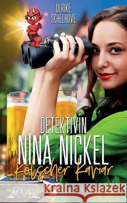 Nina Nickel - Kölscher Kaviar: (Krimispaß mit Herz) Ulrike Schelhove 9781729504185 Createspace Independent Publishing Platform - książka