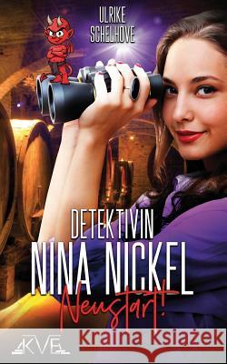 Nina Nickel: Neustart! Ulrike Schelhove 9781986690201 Createspace Independent Publishing Platform - książka