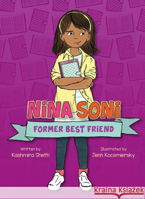 Nina Soni, Former Best Friend Kashmira Sheth Jenn Kocsmiersky 9781682632055 Peachtree Publishing Company - książka