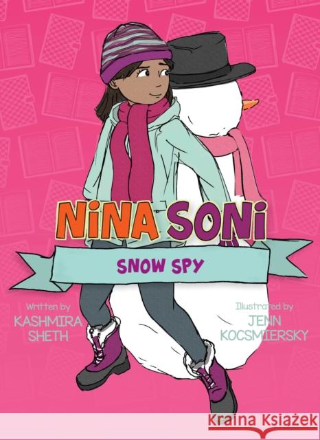 Nina Soni, Snow Spy Kashmira Sheth Jenn Kocsmiersky 9781682634998 Peachtree Publishers - książka