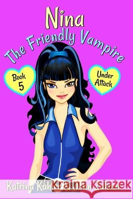 NINA The Friendly Vampire - Book 5 - Under Attack Zakour, John 9781719845960 Independently Published - książka