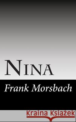 Nina: Thriller Frank Morsbach 9781503313590 Createspace - książka