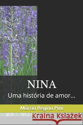 Nina: Uma história de amor... Pini, Márcia Regina 9781653753147 Independently Published - książka