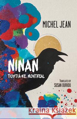 Ninan: Tiohti? Ke, Montreal Michel Jean Susan Ouriou 9781487013653 Arachnide Editions - książka