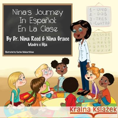 Nina's Journey In Espanol: En La Clase Nina Grace Reed Karine Makartichan Nina N. Reed 9780578689937 Nina Y Nina - książka