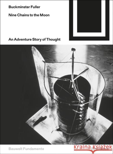 Nine Chains to the Moon : An Adventure Story of Thought Richard Buckminste 9783035617757 Birkhauser - książka
