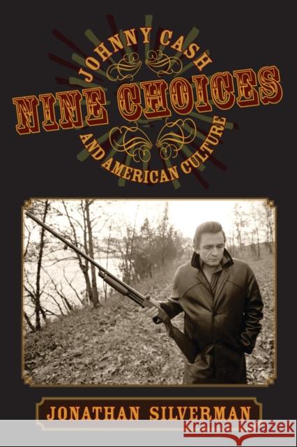 Nine Choices: Johnny Cash and American Culture Silverman, Jonathan 9781558498273  - książka
