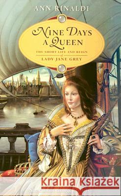 Nine Days a Queen: The Short Life and Reign of Lady Jane Grey Ann Rinaldi 9780060549251 HarperTrophy - książka