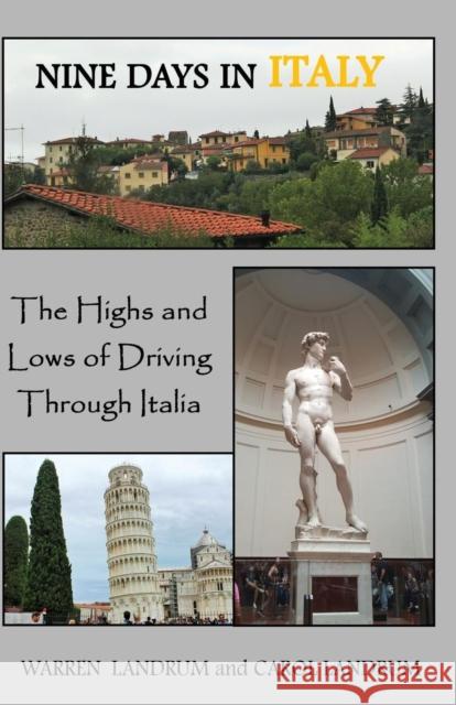 Nine Days in Italy: The Highs and Lows of Driving Through Italia Warren Landrum Landrum Carol  9780978735531 Warland Books - książka