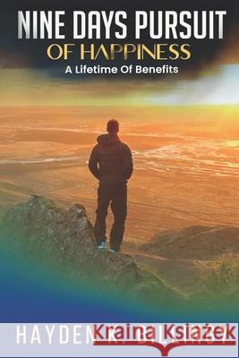 Nine Days Pursuit Of Happiness: A lifetime Of Benefits Hayden Kevin Kevon Billingy 9781080279401 Independently Published - książka