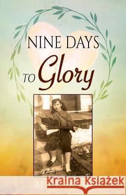 Nine Days to Glory Berni Dodd 9781478701286 Outskirts Press - książka