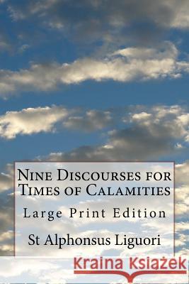 Nine Discourses for Times of Calamities: Large Print Edition St Alphonsus Liguori Melvin H. Waller 9781987625165 Createspace Independent Publishing Platform - książka