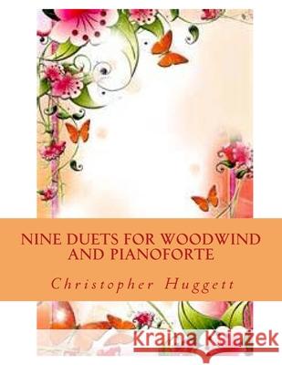 Nine Duets for Woodwind and Pianoforte Christopher Huggett 9781517036584 Createspace Independent Publishing Platform - książka