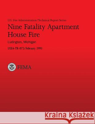 Nine Fatality Apartment House Fire, Ludington, Michigan: U.S. Fire Administration Technical Report- 072 U. S. Fir Randolph E. Kirby 9781482641011 Createspace - książka