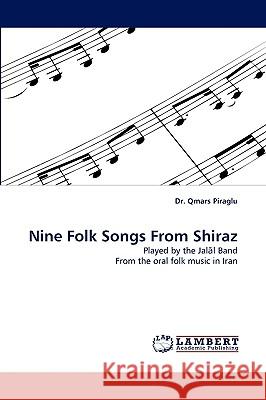 Nine Folk Songs from Shiraz Dr Omars Piraglu 9783838381626 LAP Lambert Academic Publishing - książka