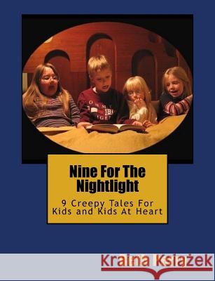 Nine For The Nightlight: Nine Creepy Tales For Kids and Kids At Heart Perry, Beth 9781539107071 Createspace Independent Publishing Platform - książka
