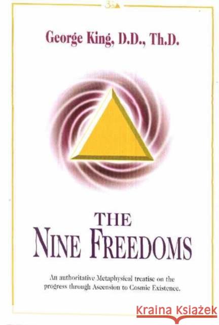 Nine Freedoms: An Authoritative Metaphysical Treatise on the Progress Through Ascension to Cosmic Existence George King 9780937249048 Aetherius Society,U.S. - książka