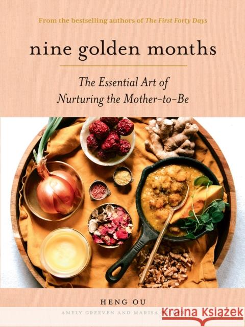 Nine Golden Months: The Essential Art of Nurturing the Mother-To-Be Heng Ou Amely Greeven Marisa Belger 9781419751486 Abrams - książka