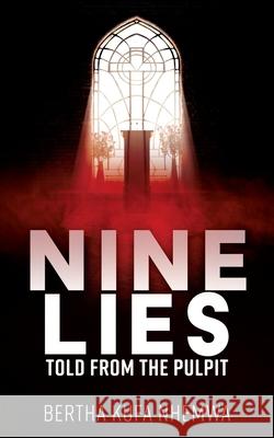 Nine Lies Told from the Pulpit Bertha Kufa Nhemwa 9781631299216 Xulon Press - książka