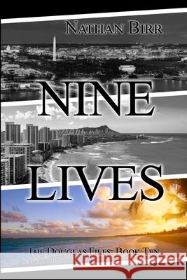 Nine Lives - Volume III: The Douglas Files: Book Ten Nathan Birr 9781737427056 Beacon Books, LLC - książka