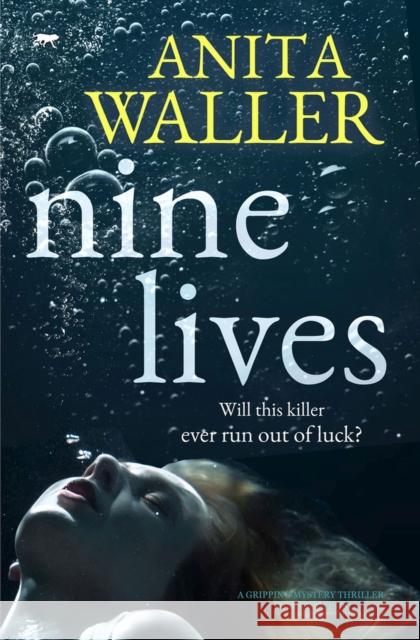 Nine Lives: A Gripping Mystery Thriller Full of Twists Waller, Anita 9781913942403 Bloodhound Books - książka