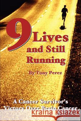 Nine Lives and Still Running Tony Perez 9780595323036 iUniverse - książka