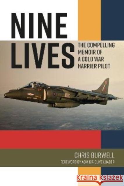 Nine Lives: The Compelling Memoir of a Cold War Harrier Pilot Chris Burwell 9781911667285 Grub Street Publishing - książka