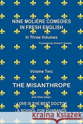 Nine Molière Comedies in Fresh English: Volume II -The Misanthrope Daniels, Daniel H. 9781436396752 Xlibris Corporation - książka