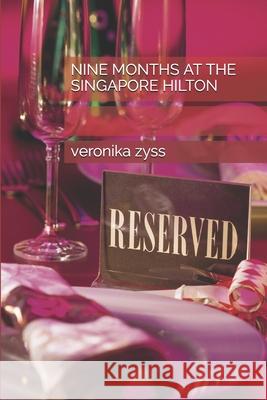 Nine Months at the Singapore Hilton Veronika Zyss 9781729400739 Independently Published - książka