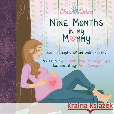 Nine Months in My Mommy: Autobiography of an Unborn Baby Carole Marsh-Longmeyer 9780635119735 Bluffton Books - książka