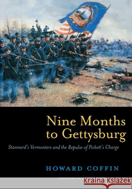 Nine Months to Gettysburg: Stannard's Vermonters and the Repulse of Pickett's Charge Howard Coffin 9780881509670 Countryman Press - książka