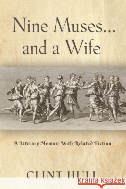 Nine Muses... and a Wife Clint Hull 9781958890035 Booklocker.com - książka