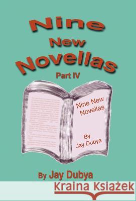 Nine New Novellas, Part IV Jay Dubya 9781589093041 CyberRead Publishing - książka