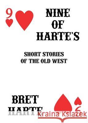 Nine of Harte's: Short Stories of the Old West Bret Harte 9781610530446 Blackbird Books - książka